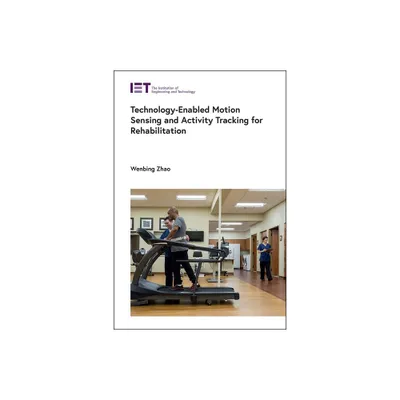 Technology-Enabled Motion Sensing and Activity Tracking for Rehabilitation - (Healthcare Technologies) by Wenbing Zhao (Hardcover)