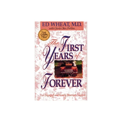 The First Years of Forever - (Pyranee Books) by Ed Wheat & Gloria Okes Perkins (Paperback)