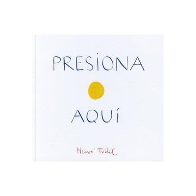 Presiona Aqui - by Herve Tullet (Hardcover)