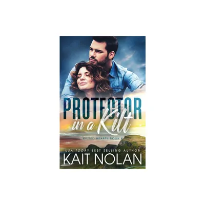 Protector in a Kilt - (Kilted Hearts) by Kait Nolan (Paperback)