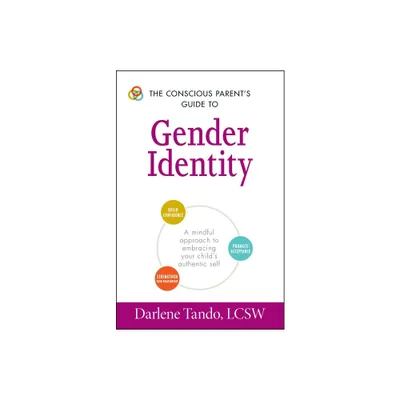 The Conscious Parents Guide to Gender Identity - (Conscious Parenting Relationship) by Darlene Tando (Paperback)