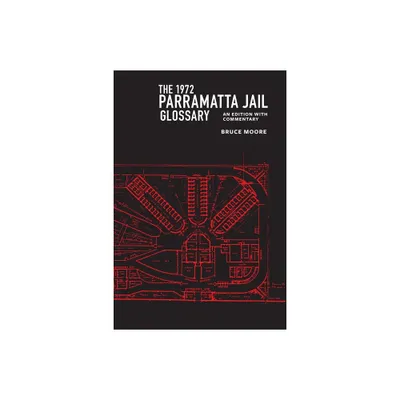 The 1972 Parramatta Jail Glossary - (Studies in the History of Australian English) by Bruce Moore (Paperback)