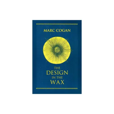 Design in the Wax - (William and Katherine Devers Dante and Medieval Italian Literature) by Marc Cogan (Paperback)