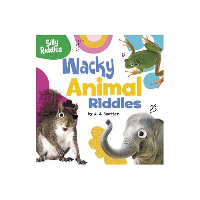 Wacky Animal Riddles - (Silly Riddles) by A J Sautter (Paperback)