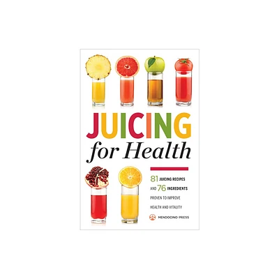 Juicing for Health - by Mendocino Press (Paperback)