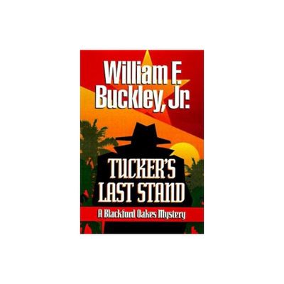 Tuckers Last Stand - (Blackford Oakes Mysteries) by William F Buckley (Paperback)