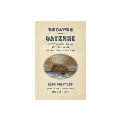 Escapes from Cayenne - (Race in the Atlantic World, 1700-1900) by Michal Roy & Lon Chautard (Paperback)