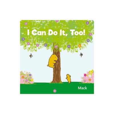 I Can Do It, Too! - by Mack Van Gageldonk (Hardcover)