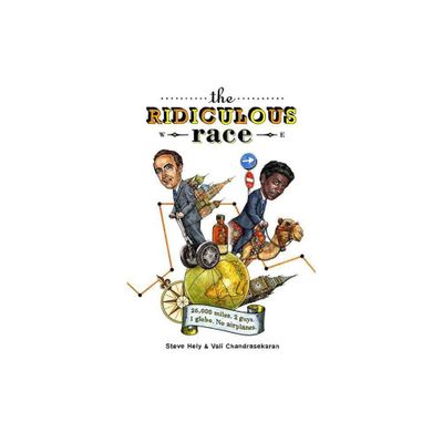 The Ridiculous Race - by Steve Hely & Vali Chandrasekaran (Paperback)