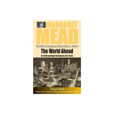 The World Ahead - (Margaret Mead: The Study of Contemporary Western Culture) by Margaret Mead (Paperback)