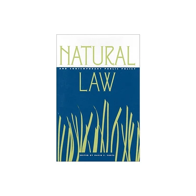 Natural Law and Contemporary Public Policy - by David Forte (Hardcover)