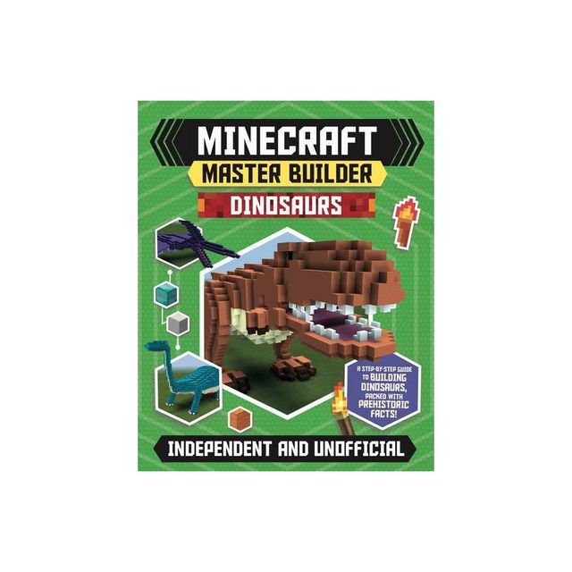 Master Builder: Minecraft Dinosaurs (Independent & Unofficial) - (Minecraft Master Builder) by Sara Stanford (Paperback)