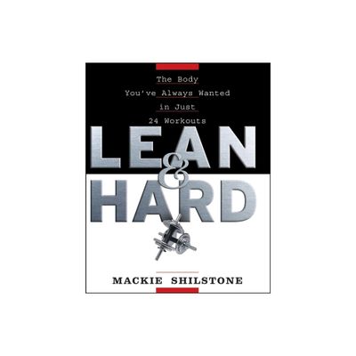 Lean and Hard - by MacKie Shilstone (Hardcover)