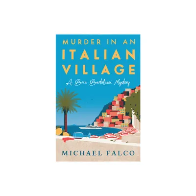 Murder in an Italian Village - (A Bria Bartolucci Mystery) by Michael Falco (Hardcover)