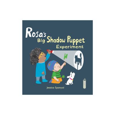 Rosas Big Shadow Puppet Experiment - (Rosas Workshop 2) by Jessica Spanyol (Hardcover)