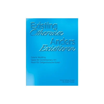 Existing Otherwise - by Ute Mller-Tischler & Solvej Helweg Ovesen (Paperback)