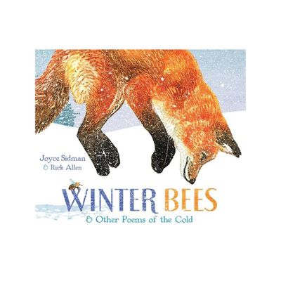 Winter Bees & Other Poems of the Cold - by Joyce Sidman (Hardcover)