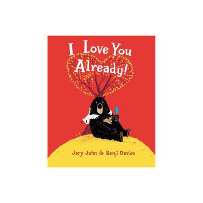 I Love You Already! - by Jory John (Hardcover)