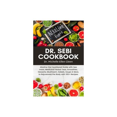 Dr. Sebi Cookbook - by Michelle Ellen Gleen (Paperback)