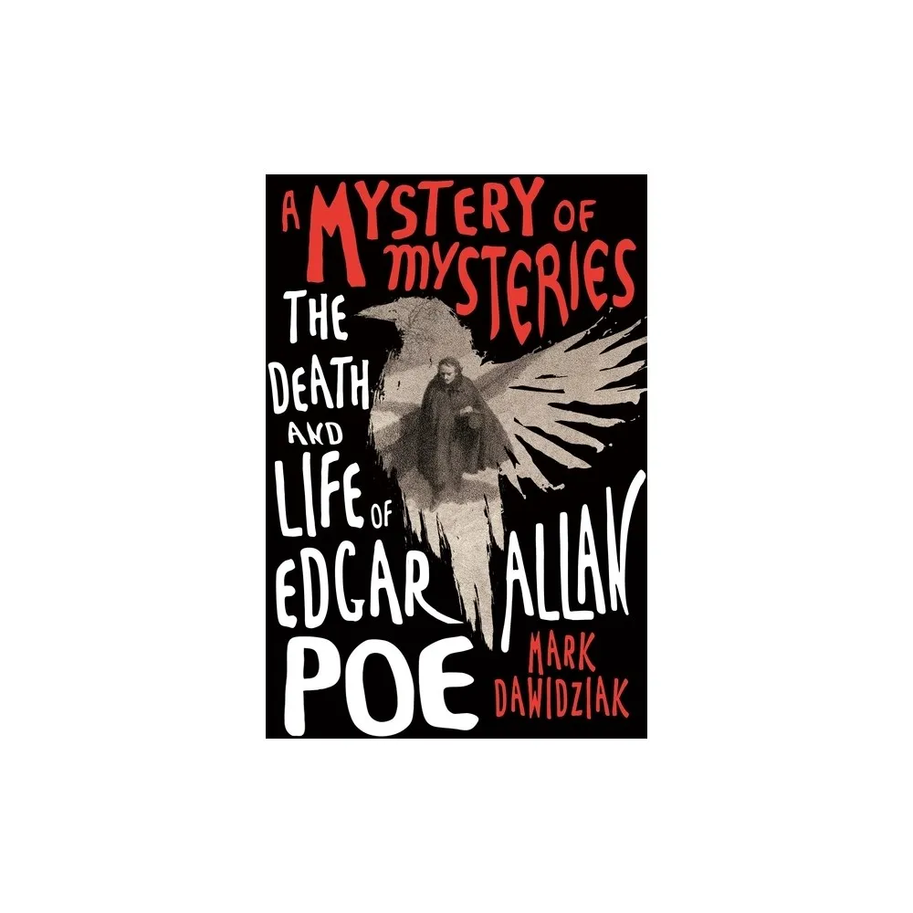 A Mystery of Mysteries: The Death and Life of Edgar Allan Poe review