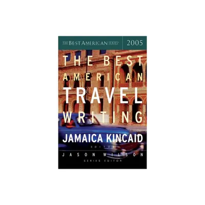 The Best American Travel Writing 2005 - by Jamaica Kincaid (Paperback)