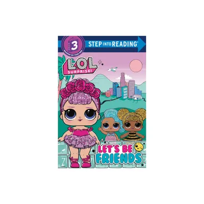 Lets Be Friends (L.O.L. Surprise!) - (Step Into Reading) (Paperback) - by Random House