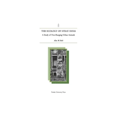 Ecology of Stray Dogs - (New Directions in the Human-Animal Bond) by Alan M Beck (Paperback)