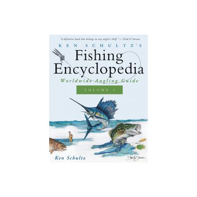 Ken Schultzs Fishing Encyclopedia Volume 1 - (Hardcover)