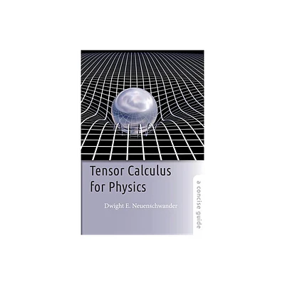 Tensor Calculus for Physics - by Dwight E Neuenschwander (Paperback)