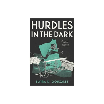 Hurdles in the Dark - by Elvira K Gonzalez (Hardcover)