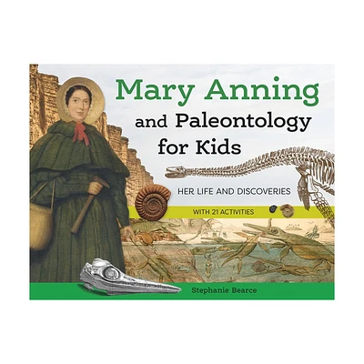 Mary Anning and Paleontology for Kids - (For Kids) by Stephanie Bearce (Paperback)