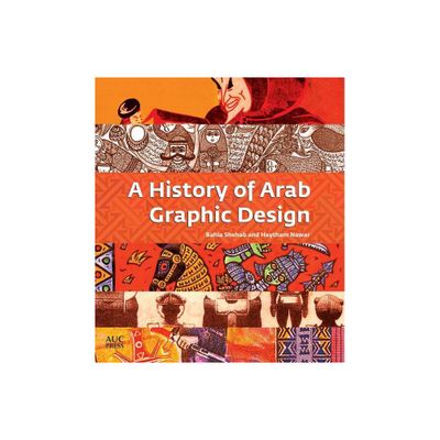 A History of Arab Graphic Design - by Bahia Shehab & Haytham Nawar (Paperback)