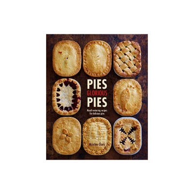 Pies Glorious Pies - by Maxine Clark (Hardcover)