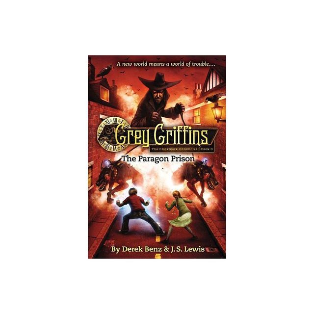 Grey Griffins: The Paragon Prison - (Grey Griffins: The Clockwork Chronicles) by Derek Benz & J S Lewis (Paperback)