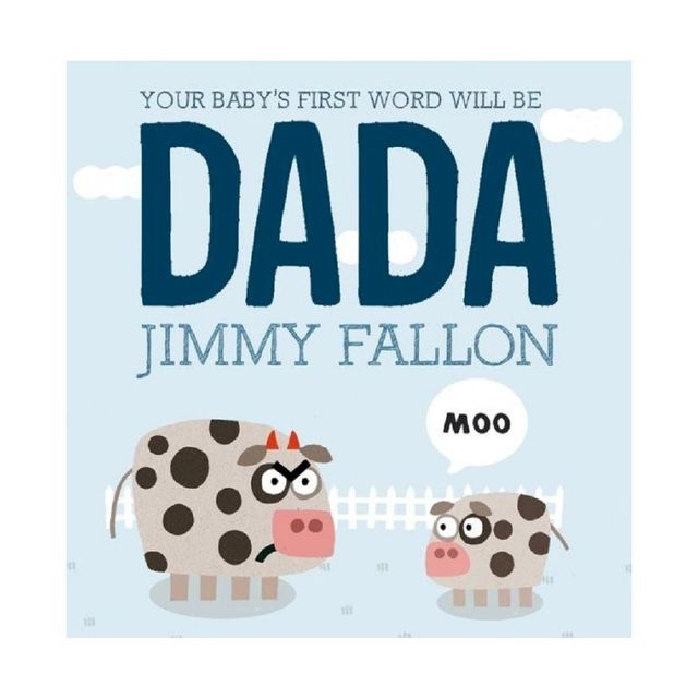 Your Babys First Word Will Be Dada by Jimmy Fallon, Miguel Ordonez(Illustrator) (Hardcover) by Jimmy Fallon