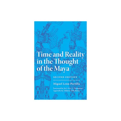 Time and Reality in the Thought of the Maya - (Civilization of the American Indian) 2nd Edition by Miguel Leon-Portilla (Paperback)