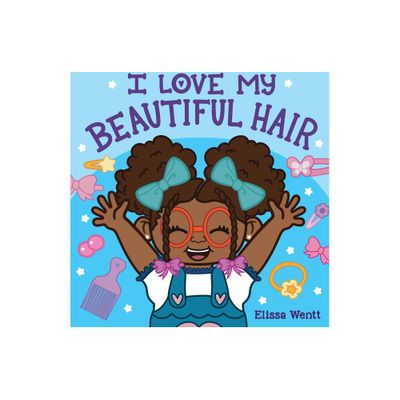 I Love My Beautiful Hair - by Elissa Wentt (Board Book)