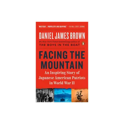 Facing the Mountain - by Daniel James Brown (Paperback)