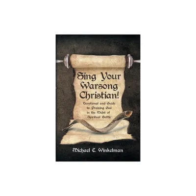 Sing Your Warsong, Christian! - by Michael E Winkelman (Paperback)