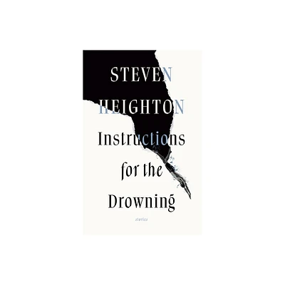 Instructions for the Drowning - by Steven Heighton (Paperback)