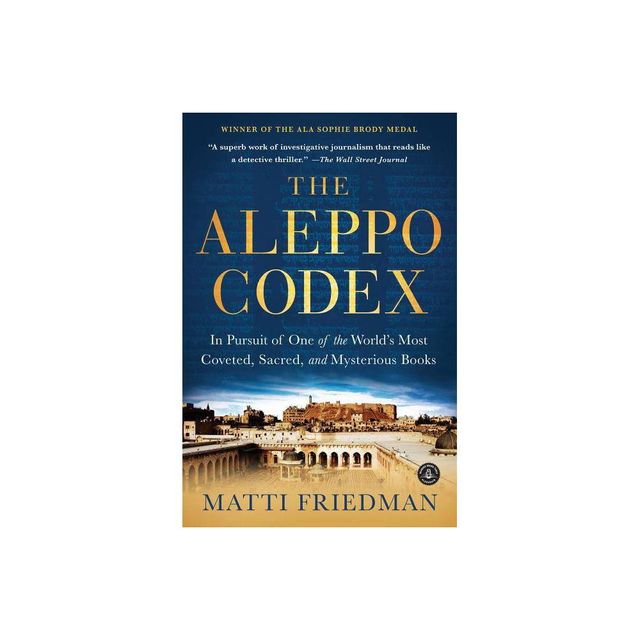 The Aleppo Codex - by Matti Friedman (Paperback)