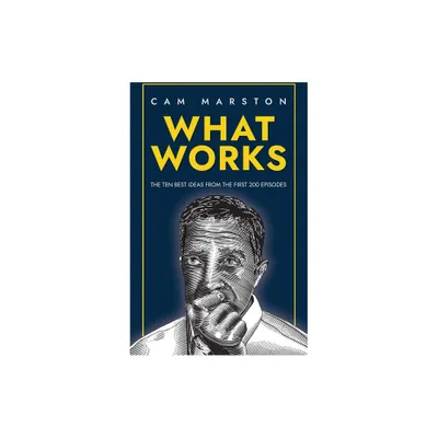 What Works - by Cam Marston (Paperback)