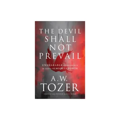 The Devil Shall Not Prevail - by A W Tozer & James L Snyder (Paperback)