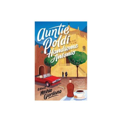 Auntie Poldi and the Handsome Antonio - (Auntie Poldi Adventure) by Mario Giordano (Paperback)