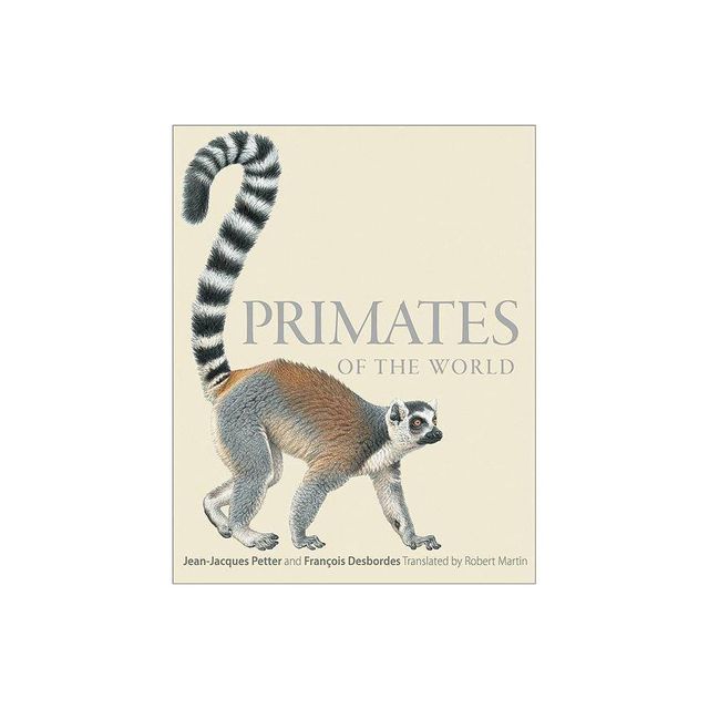 Primates of the World - by Jean-Jacques Petter (Hardcover)