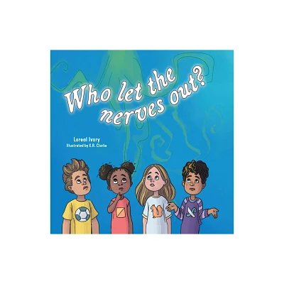 Who Let the Nerves Out? - by Loreal Ivory (Hardcover)