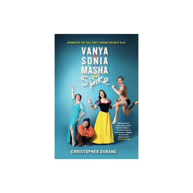 Vanya and Sonia and Masha and Spike - by Christopher Durang (Paperback)