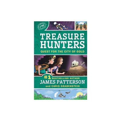 Treasure Hunter: Quest For The City Of Gold - By James Patterson & Chris Grabenstein ( Hardcover )