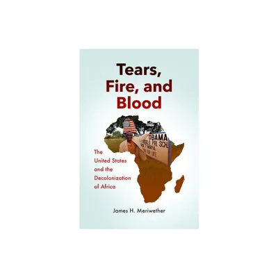 Tears, Fire, and Blood - by James H Meriwether (Paperback)