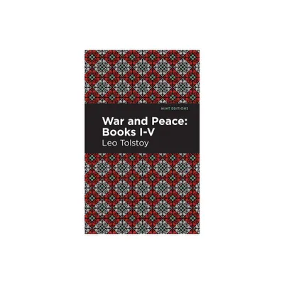 War and Peace Books I - V - (Mint Editions (Historical Fiction)) by Leo Tolstoy (Paperback)